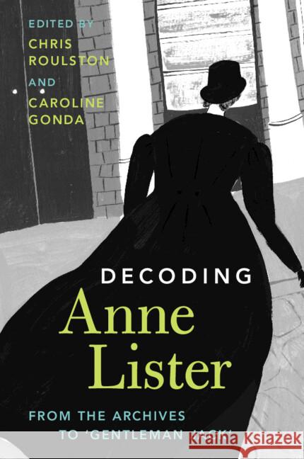 Decoding Anne Lister: From the Archives to ‘Gentleman Jack'  9781009280747 Cambridge University Press - książka