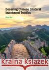 Decoding Chinese Bilateral Investment Treaties Shen (Shanghai Jiao Tong University, China) Wei 9781108792059 Cambridge University Press