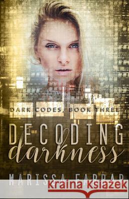 Decoding Darkness: A Reverse Harem Romance Marissa Farrar 9781718901773 Createspace Independent Publishing Platform - książka