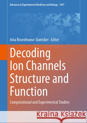 Decoding Ion Channels Structure and Function: Computational and Experimental Studies Avia Rosenhouse-Dantsker 9783032075222 Springer - książka