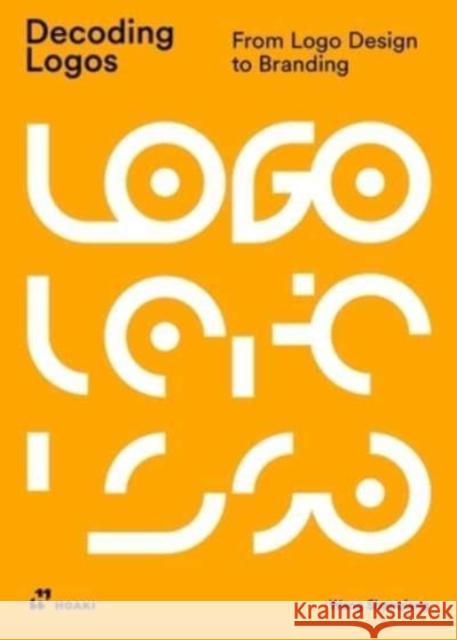 Decoding Logos: From LOGO Design to Branding  9788419220004 Hoaki - książka