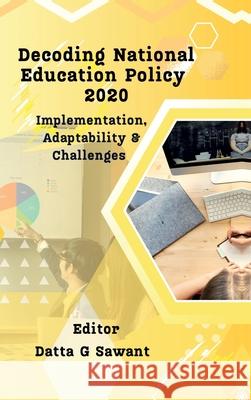Decoding National Education Policy 2020: Implementation, Adaptability & Challenges Datta G Sawant 9798894151953 Notion Press - książka