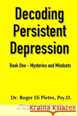 Decoding Persistent Depression: Book One - Mysteries and Mindsets Roger D 9781387800681 Lulu.com - książka