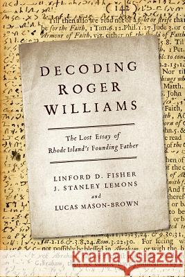 Decoding Roger Williams: The Lost Essay of Rhode Island's Founding Father Linford D. Fisher J. Stanley Lemons Lucas Mason-Brown 9781481301046 Baylor University Press - książka