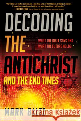Decoding the Antichrist and the End Times: What the Bible Says and What the Future Holds Mark Biltz 9781629995977 Charisma House - książka