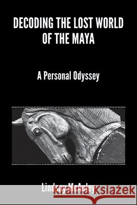 Decoding the Lost World of the Maya Lindsay Robert McAuley 9780980697551 Lindsay McAuley - książka