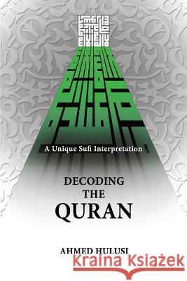 Decoding The QURAN (A Unique Sufi Interpretation) Atalay, Aliya 9780615867656 Decoding the Quran - książka