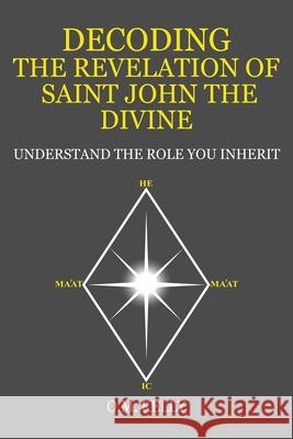 Decoding the Revelation of Saint John the Divine: Understand the Role You Inherit O. M. Kelly 9780645990515 Margaret Kelly - książka