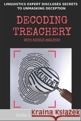 Decoding Treachery: With Shield Analysis Dale L. Tunnel 9781733421232 Western Legends Research, LLC - książka