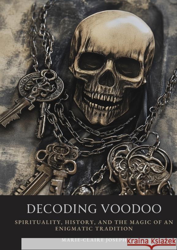 Decoding Voodoo Joseph, Marie-Claire 9783384506320 tredition - książka