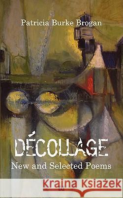 Decollage New and Selected Poems Burke Brogan, Patricia 9780955260469 Wordsonthestreet - książka