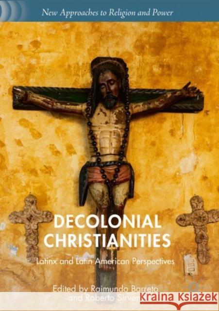 Decolonial Christianities: Latinx and Latin American Perspectives Barreto, Raimundo 9783030241681 Springer International Publishing - książka