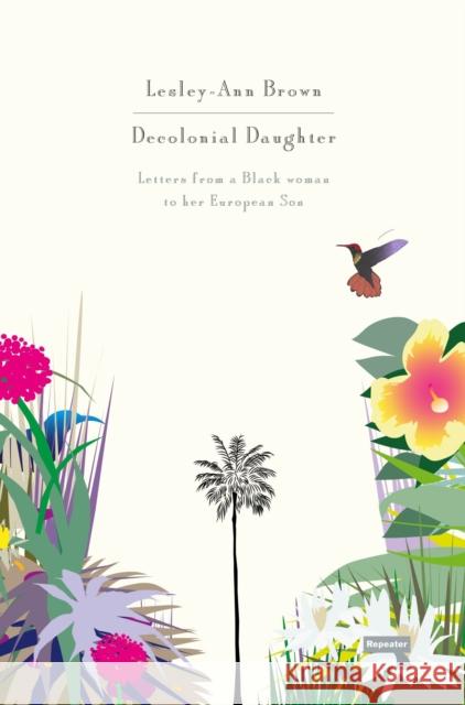 Decolonial Daughter: Letters from a Black Woman to Her European Son Lesley-Ann Brown 9781912248094 Watkins Media Limited - książka