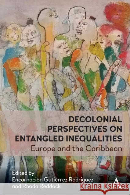 Decolonial Perspectives on Entangled Inequalities: Europe and the Caribbean Rodríguez, Encarnación Gutiérrez 9781785276958 Anthem Press - książka