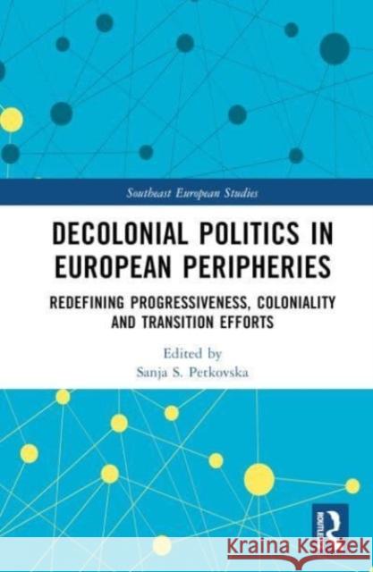 Decolonial Politics in European Peripheries  9781032160351 Taylor & Francis Ltd - książka