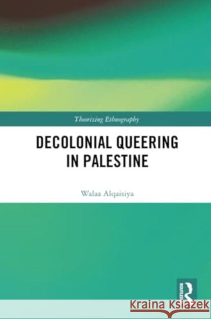 Decolonial Queering in Palestine Walaa Alqaisiya 9781032226583 Routledge - książka