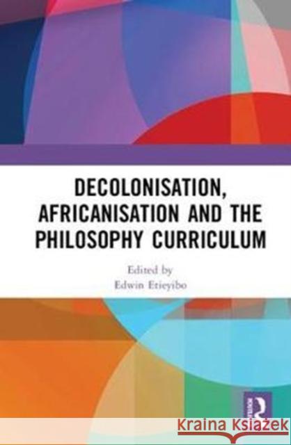 Decolonisation, Africanisation and the Philosophy Curriculum  9781138570368  - książka