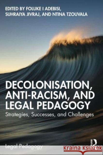 Decolonisation, Anti-Racism, and Legal Pedagogy  9781032498249 Taylor & Francis Ltd - książka