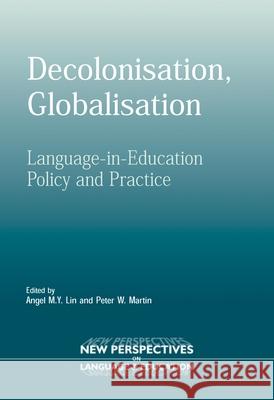Decolonisation, Globalisation Hb: Language-In-Education Policy and Practice Angela M Y Lin 9781853598258 MARSTON HOUSE PUBLISHERS - książka