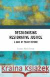 Decolonising Restorative Justice Leanne Alexis Levers 9781032371078 Taylor & Francis Ltd