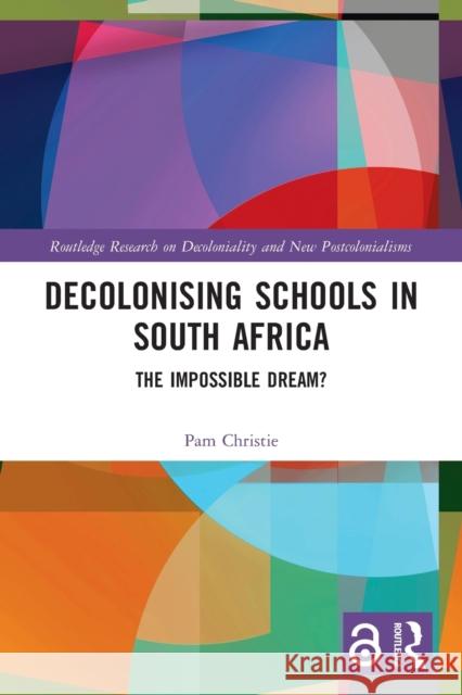 Decolonising Schools in South Africa: The Impossible Dream?  9780367505509 Routledge - książka