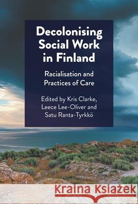 Decolonising Social Work in Finland: Racialisation and Practices of Care  9781447371427 Bristol University Press - książka