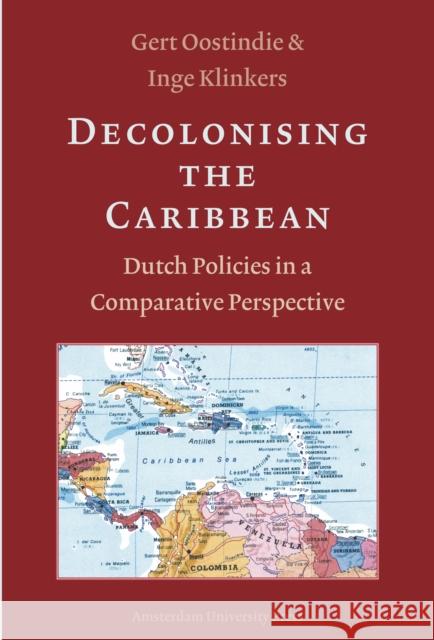 Decolonising the Caribbean: Dutch Policies in a Comparative Perspective Klinkers, Inge 9789053566541 Amsterdam University Press - książka