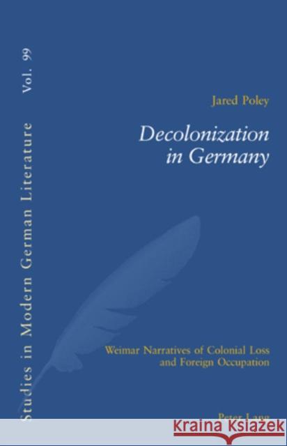 Decolonization in Germany: Weimar Narratives of Colonial Loss and Foreign Occupation Brown, Peter D. G. 9783039113309 Verlag Peter Lang - książka