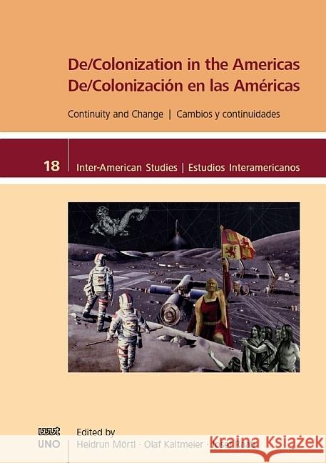 De/Colonization in the Americas: Continuity and Change / De/Colonización en las Américas: Cambios y continuidades  9783868216707 WVT Wissenschaftlicher Verlag Trier - książka