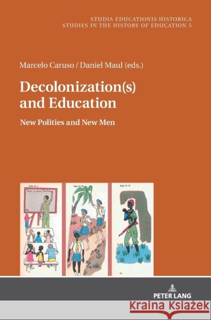 Decolonization(s) and Education: New Polities and New Men Daniel Maul 9783631674154 Peter Lang Gmbh, Internationaler Verlag Der W - książka