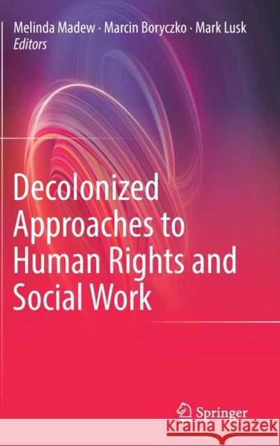Decolonized Approaches to Human Rights and Social Work  9783031330292 Springer International Publishing AG - książka