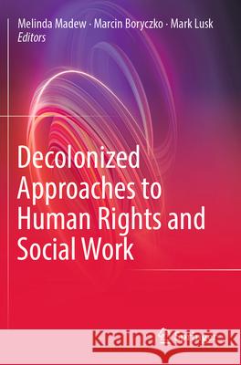 Decolonized Approaches to Human Rights and Social Work  9783031330322 Springer International Publishing - książka