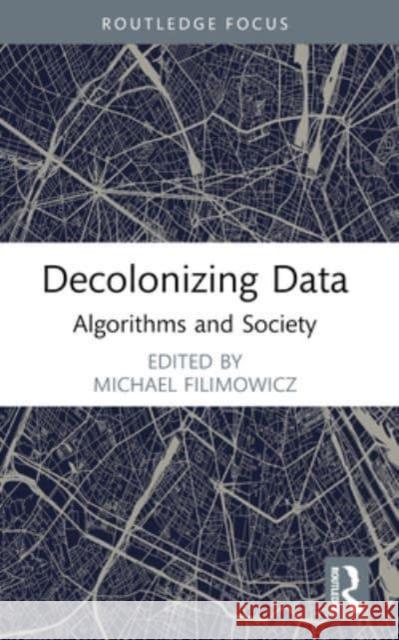 Decolonizing Data: Algorithms and Society Michael Filimowicz 9781032290737 Routledge - książka