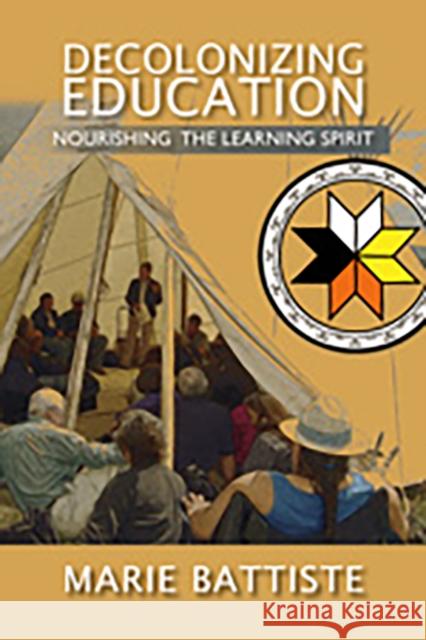 Decolonizing Education: Nourishing the Learning Spirit Marie Ann Battiste 9781895830774 UBC Press - książka