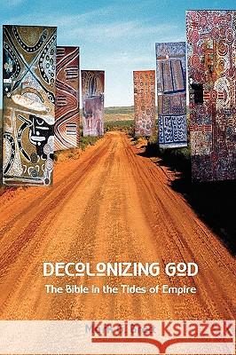 Decolonizing God: The Bible in the Tides of Empire Mark G. Brett 9781906055899 Sheffield Phoenix Press - książka
