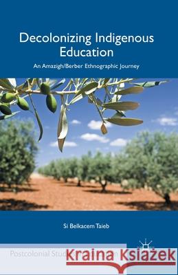 Decolonizing Indigenous Education: An Amazigh/Berber Ethnographic Journey Si Belkacem Taieb S. Taieb 9781349496150 Palgrave MacMillan - książka