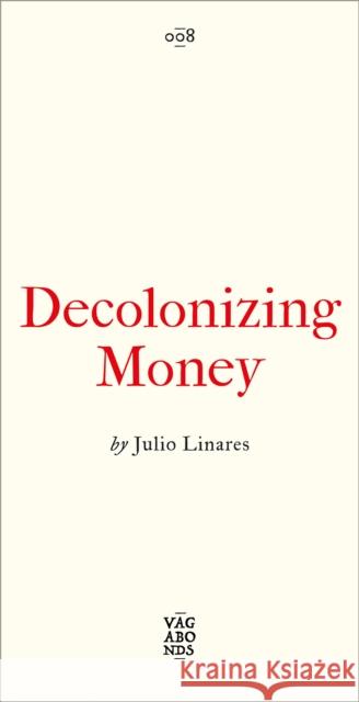 Decolonizing Money Julio Linares 9780745349831 Pluto Press - książka