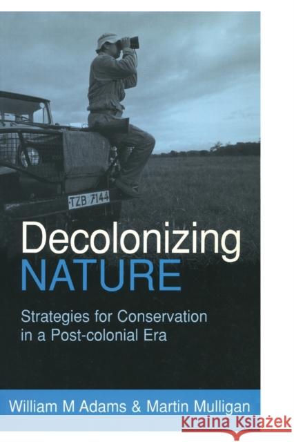 Decolonizing Nature: Strategies for Conservation in a Post-Colonial Era Adams 9781853837494 Earthscan Publications - książka