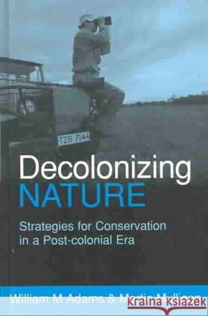 Decolonizing Nature: Strategies for Conservation in a Post-Colonial Era Adams 9781853837500 JAMES & JAMES (SCIENCE PUBLISHERS) LTD - książka