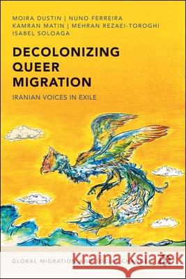 Decolonizing Queer Migration: Iranian Voices in Exile Isabel (University of Sussex) Soloaga 9781529253481 Bristol University Press - książka