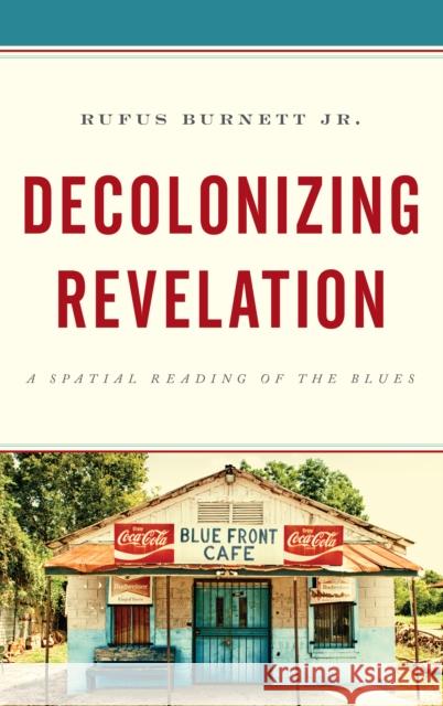 Decolonizing Revelation: A Spatial Reading of the Blues Rufus Jr. Burnett 9781978700451 Fortress Academic - książka