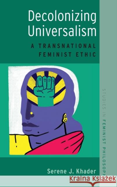 Decolonizing Universalism: A Transnational Feminist Ethic Khader, Serene J. 9780190664190 Oxford University Press, USA - książka