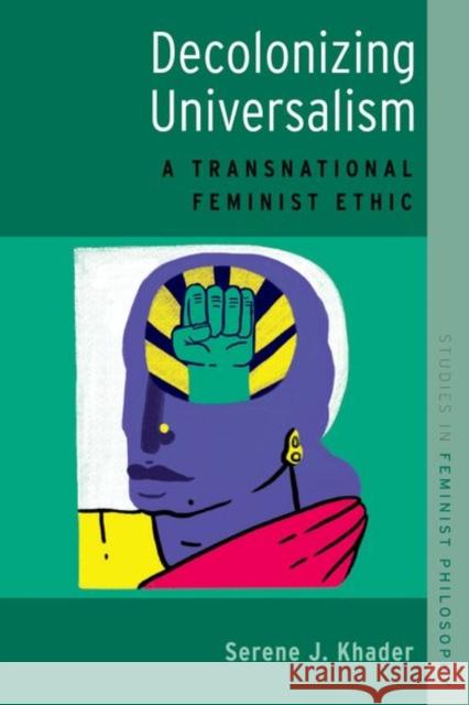Decolonizing Universalism: A Transnational Feminist Ethic Khader, Serene J. 9780190664206 Oxford University Press, USA - książka