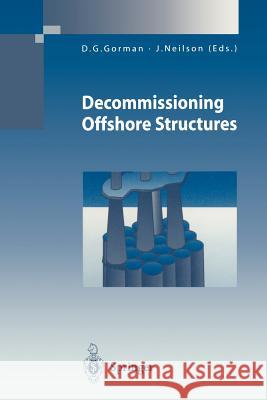 Decommissioning Offshore Structures D. G. Gorman June Neilson 9781447115540 Springer - książka