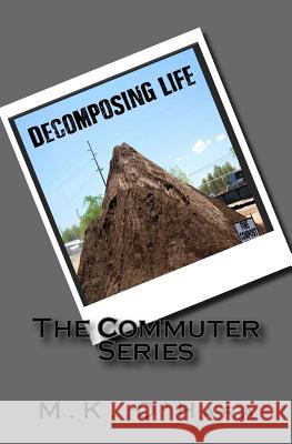 Decomposing Life: The Commuter Series Mary O'Hara 9781541336858 Createspace Independent Publishing Platform - książka