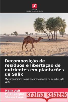 Decomposição de resíduos e libertação de nutrientes em plantações de Salix Asif, Malik, Zargar, M. Y., Lone, Shazia 9786209018121 Edições Nosso Conhecimento - książka