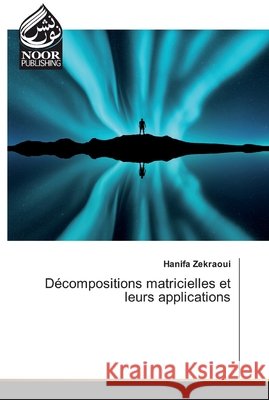 Décompositions matricielles et leurs applications Zekraoui, Hanifa 9786200065575 Noor Publishing - książka