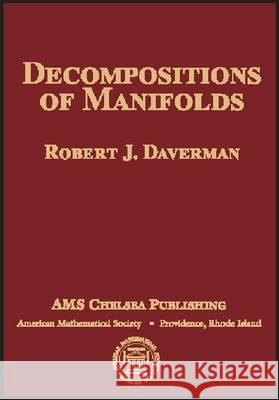 Decompositions of Manifolds Robert J. Daverman 9780821843727 AMERICAN MATHEMATICAL SOCIETY - książka