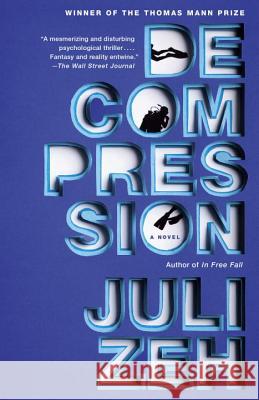 Decompression Juli Zeh John Cullen 9781101910504 Anchor Books - książka