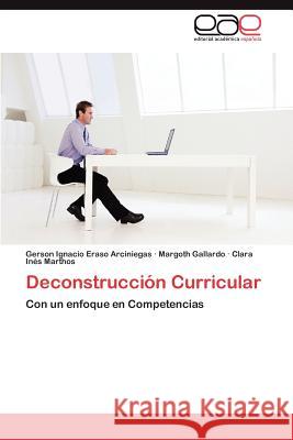 Deconstruccion Curricular Gerson Ignacio Eras Margoth Gallardo Clara In Marthos 9783848462292 Editorial Acad Mica Espa Ola - książka